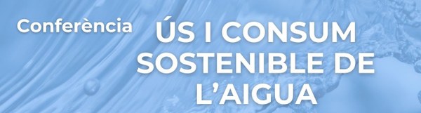 Conferència ús i consum sostenible de l'aigua